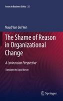 The Shame of Reason in Organizational Change: A Levinassian Perspective 9048193729 Book Cover