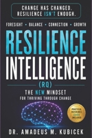 Resilience Intelligence (RQ): The New Mindset — Not Just to Survive, But to Transform B0G12XQJQT Book Cover