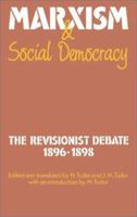 Marxism and Social Democracy: The Revisionist Debate, 18961898 (Studies in Marxism and Social Theory) 0521340497 Book Cover