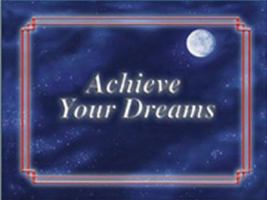 Achieve Your Dreams 0963517635 Book Cover