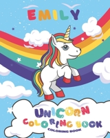 Emily Unicorn coloring book for kids: Coloring Book for Kids Ages 4-8 unicorns Rainbow /Kids Coloring Book Gift for Emily B09SNRVF8D Book Cover