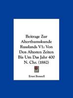Beitrage Zur Alterthumskunde Russlands V1: Von Den Altesten Zeiten Bis Um Das Jahr 400 N. Chr. 1168481988 Book Cover