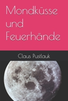 Mondküsse und Feuerhände (German Edition) B0FG76HZF6 Book Cover