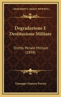 Degradazione E Destituzione Militare: Diritto Penale Militare (1898) 1168315964 Book Cover