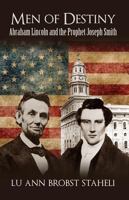 Men of Destiny: Abraham Lincoln and the Prophet Joseph Smith 1599929082 Book Cover