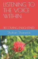 Listening to the Voice Within: Becoming Enlightened 0966202821 Book Cover