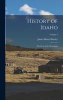 History of Idaho: the gem of the mountains Volume 4 1016221614 Book Cover