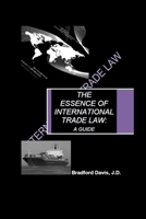 The Essence of International Trade Law: A Guide 1105532275 Book Cover