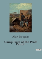 Camp Fires of the Wolf Patrol B0CFZCM6YM Book Cover