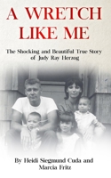 A Wretch Like Me 0578391945 Book Cover