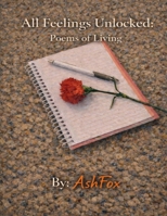 All Feelings Unlocked: Poems of Living B0GJ3G9PZ8 Book Cover