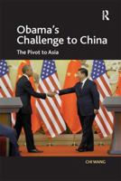 Obama's Challenge to China: The Pivot to Asia 1138559873 Book Cover