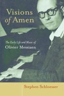 Visions of Amen: The Early Life and Music of Olivier Messiaen 0802882625 Book Cover