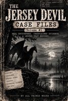 THE JERSEY DEVIL: CASE FILES Volume 1: Evidence, Encounters & Unexplained Mysteries of the Pine Barrens B0HJ189LCK Book Cover