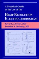 Practical Guide To The Use Of The High-resolution Electrocardiogram 087993445X Book Cover