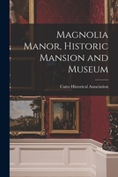 Magnolia Manor, Historic Mansion and Museum 1014817676 Book Cover