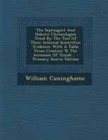 The Septuagint and Hebrew Chronologies Tried by the Test of Their Internal Scientifice Evidence: With a Table from Creation to the Accession of Uzziah... 1377279227 Book Cover