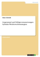 Gegenstand und Erfolgsvoraussetzungen hybrider Wettbewerbsstrategien 3638781364 Book Cover