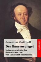 Der Bauern-Spiegel oder Lebensgeschichte des Jeremias Gotthelf. Dritte durchgesehene und vermehrte Auflage. 8027319234 Book Cover