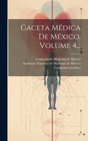 Gaceta Médica De México, Volume 4... 1270807137 Book Cover