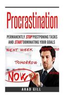 Procrastination: Permanently Stop Postponing Tasks and Start Dominating Your Goals 1540367169 Book Cover