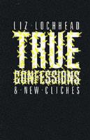 True Confessions and New Cliches 0954407539 Book Cover