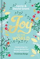 Joy to the World: Celebrating the World's Best-Loved Christmas Songs and the People Who Made Them Famous 1739417836 Book Cover