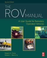 The Rov Manual: A User Guide for Remotely Operated Vehicles 0081013043 Book Cover