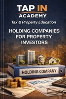 Holding Companies for Property Investors: How UK Landlords and Developers Build Tax-Efficient Group Structures, Protect Profits, and Scale Safely B0GN2Q4N8W Book Cover