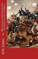 War Stories and School-Day Incidents for the Children (Classic Reprint) 1453890238 Book Cover