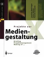 Projekte zur Mediengestaltung: Briefing, Projektmanagement, Making of ... (X.media.press) 3642623077 Book Cover