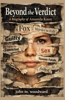 Beyond the Verdict: A Biography of Amanda Knox B0GY22GP6D Book Cover
