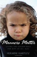 Manners Matter: Living the Golden Rule for Kids of All Ages 1586607235 Book Cover