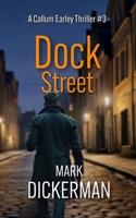 Dock Street (Callum Earley Thrillers) B0DX23765W Book Cover