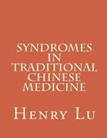 Syndromes in Traditional Chinese Medicine 1481814052 Book Cover