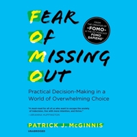 Fear of Missing Out: Practical Decision-Making in a World of Overwhelming Choice 1799930726 Book Cover