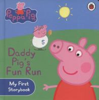 Daddy Pig's Fun Run (Peppa Pig My First Storybook) 1409304868 Book Cover