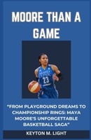 MOORE THAN A GAME: “FROM PLAYGROUND DREAMS TO CHAMPIONSHIP RINGS: MAYA MOORE'S UNFORGETTABLE BASKETBALL SAGA” B0CNVPC2CH Book Cover