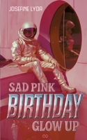 Sad Pink Birthday Glow Up (German Edition) 3384658205 Book Cover