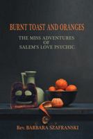 Burnt Toast and Oranges: The Miss Adventures of Salem's Love Psychic 1982211733 Book Cover