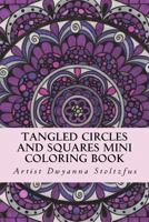 Tangled Circles And Squares Mini Coloring Book: 50 beautiful doodle art designs for coloring in 1540376281 Book Cover