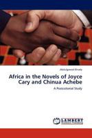 Africa in the Novels of Joyce Cary and Chinua Achebe: A Postcolonial Study 3848442752 Book Cover