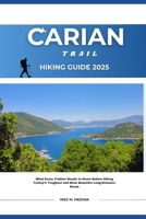 Carian Trail Hiking Guide 2025: What Every Trekker Needs to Know Before Hiking Turkey’s Toughest and Most Beautiful Long-Distance Route B0FGWHFYYV Book Cover