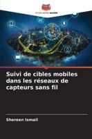 Suivi de cibles mobiles dans les réseaux de capteurs sans fil (French Edition) 6209304753 Book Cover