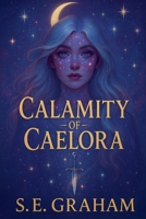 Calamity of Caelora B0FWMPBXX6 Book Cover