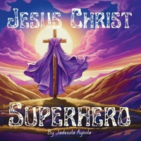 Jesus Christ Superhero 9786823893 Book Cover