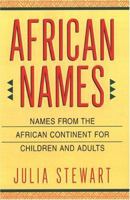 African Names: Names from the African Continent for Children and Adults - As Well as Information About African Geography, History, Literature and Anthropology 0806513861 Book Cover