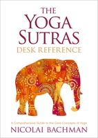 The Yoga Sutras Desk Reference: A Comprehensive Guide to the Core Concepts of Yoga 168364803X Book Cover