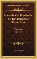 Fransois Van Brederode, Of Het Belegerde Rotterdam: Treurspel (1775) 1166018598 Book Cover