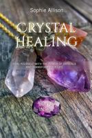 Crystal Healing Energy: Heal Yourself with the Power of Crystals and Transform Your Life (Simple Guide to understand the energy of crystals) 1542939941 Book Cover